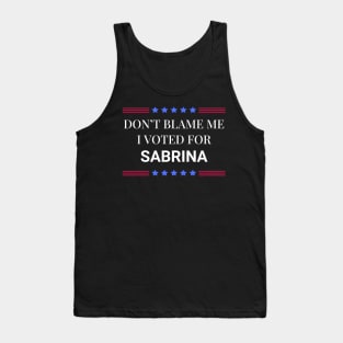 Don't Blame Me I Voted For Sabrina Tank Top